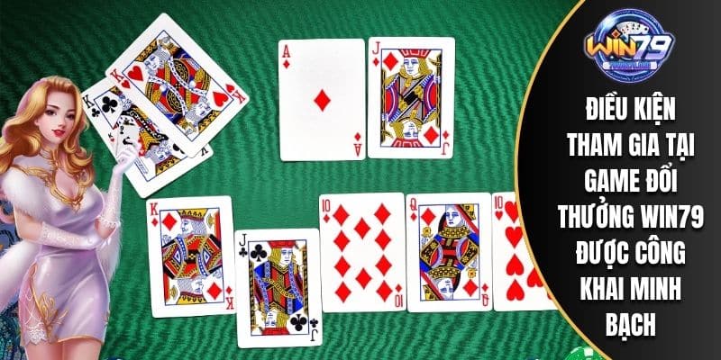 Điều kiện tham gia tại game đổi thưởng WIN79 được công khai minh bạch