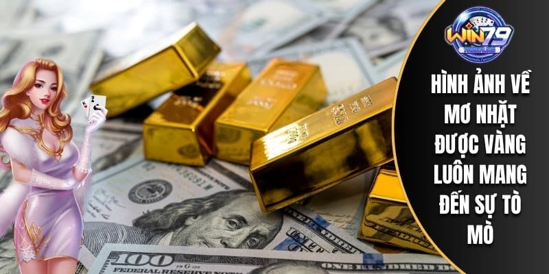 Hình ảnh về mơ nhặt được vàng luôn mang đến sự tò mò