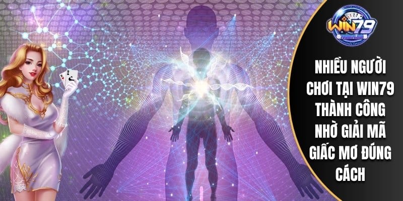 Nhiều người chơi tại WIN79 thành công nhờ giải mã giấc mơ đúng cách
