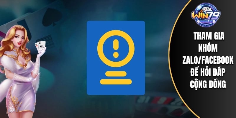Tham gia nhóm Zalo/Facebook để hỏi đáp cộng đồng