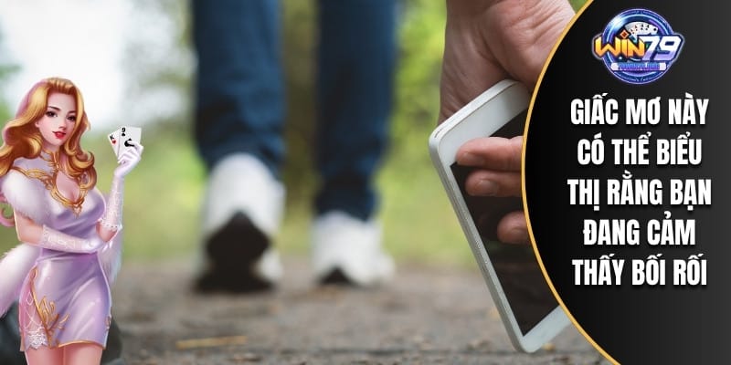 Giấc mơ này có thể biểu thị rằng bạn đang cảm thấy bối rối